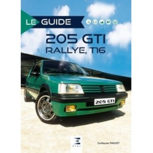 le Guide Peugeot 205 GTI, Rallye et T 16