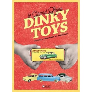 Le Grand Livre Dinky Toys : Voitures populaires et familiales Le Grand Livre Dinky Toys : Voitures populaires et familiales