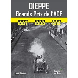 Dieppe : Grands Prix de l’ACF 1907, 1908, 1912