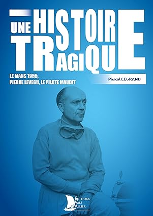 une-histoire-tragique-pierre-levegh-le-pilote-maudit