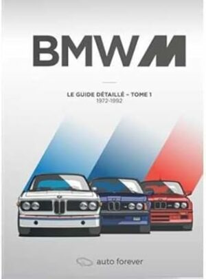 BMW M – Le Guide détaillé 1972-1992 (tome 1)